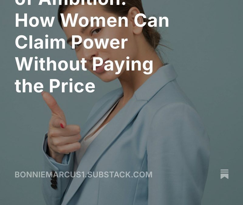 The Politics of Ambition: How Women Can Claim Power Without Paying the Price