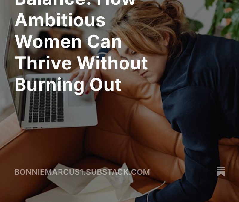 Redefining Balance: How Ambitious Women Can Thrive Without Burning Out